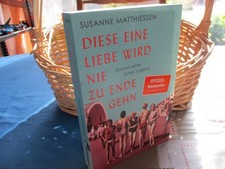 NEUWERTIGES TB "Diese eine Liebe wird nie zu Ende gehn" von Susanne Matthiessen
