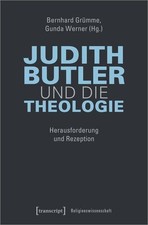 Judith Butler und die Theologie Herausforderung und Rezeption Grümme, Bernhard u