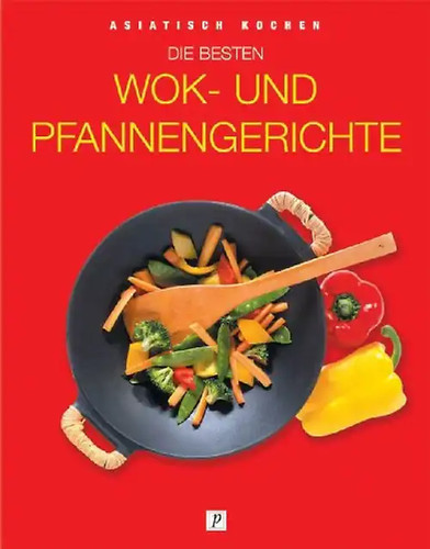 Asiatisch kochen die besten - asiatisch,