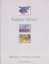 Farben-Spiele. Simmich-Lovan, Manuela:
