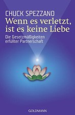 Wenn es verletzt, ist es keine Liebe von Chuck Spezzano (2005, Taschenbuch)