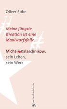 Meine jüngste Erfindung ist eine Maulwurfsfalle: Michail Kalaschnikow, sein ...