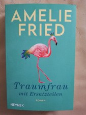 Amelie Fried: Traumfrau mit