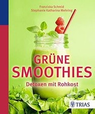 Grüne Smoothies: Detoxen mit Rohkost von Schmid, Fr... | Buch | Zustand sehr gut