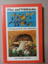 Pilze und Wildfrüchte - selbstgesammelt und zubereitet:  Pilzbuch Ratgeber DDR