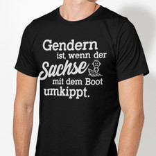 Gendern ist, wenn der Sachse mit dem Boot umkippt Fun Spaß Lustig Comedy T-Shirt