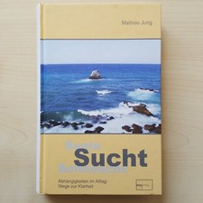 Seele, Sucht, Sehnsucht von Mathias Jung Buch aus dem Bereich Psychologie