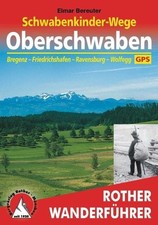 Schwabenkinder-Wege Oberschwaben. Mit GPS-Tracks. Bregenz - Friedrichshafen - Ra