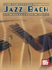 Jazz Bach For Fingerstyle Guitar | Buch | Mel Bay Publications