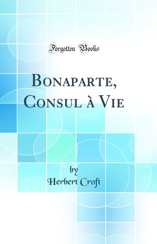 Bonaparte consul vie - bonaparte,,