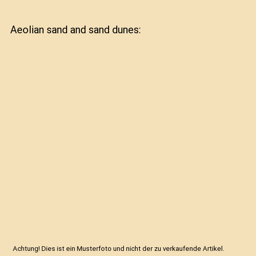 Aeolian sand and - , dunes