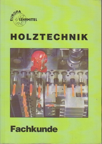 Holztechnik fachkunde - holztechnik,