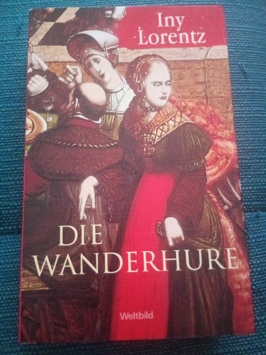 Die wanderhure von iny - von, lorentz