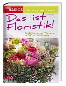 Das ist floristik gestaltung - ist, floristik!: