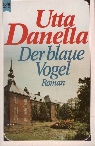 Der blaue vogel utta danella - -,