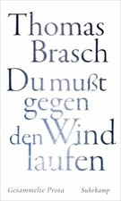 »Du mußt gegen den Wind laufen«: Gesammelte Prosa | Buch Suhrkamp Verlag