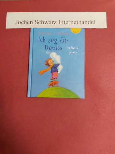 Ich sag dir danke - ich, :