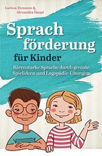 Sprachförderung für Kinder: Bärenstarke Sprache durch geniale Spielideen und Log