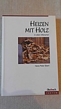 Heizen mit Holz in allen Ofenarten. Ökobuch Faktum Ebert, Hans-Peter: