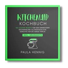 Kitchenaid kochbuch 100 - kitchenaid, kochbuch: