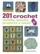 201 Crochet Motifs, Blocks, Projects and Ideas Paperback Melody G