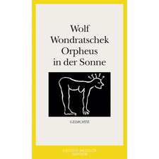 Orpheus in der Sonne: Gedichte Wolf Wondratschek