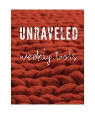 UNRAVELED WEEKLY TOOLS: Companion Journal to the UNRAVELED Workbook, Pure Desire