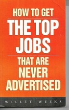 How to Get the Top Jobs That are Never Advertised - Willet Weeks P/B Job Seeking