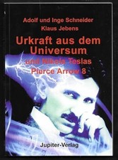 Urkraft aus dem Universum und Nikola Teslas Pierce Arrow 8 Buch -
