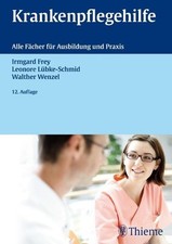Krankenpflegehilfe: Alle Fächer für Ausbildung und Praxis Irmgard Frey, Len