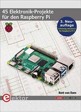 45 Elektronik-Projekte für den Raspberry Pi: 3. Neuauflage (vollständig aktualis