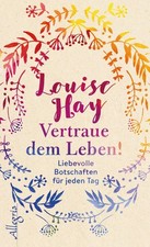 Louise Hay Vertraue dem Leben!