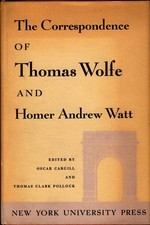 The correspondence of Thomas Wolfe and Homer Andrew Watt Wolfe, Thomas, Thomas C