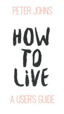 How To Live a User's Guide von Peter Johns (2016, Taschenbuch in englisch!)