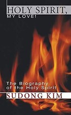 Holy Spirit, My Love!: The Biography of the Holy Spirit ... | Buch | Zustand gut
