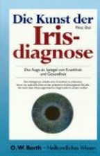 Die Kunst der Irisdiagnose - das Auge als Spiegel von Krankheit und Gesundheit. 