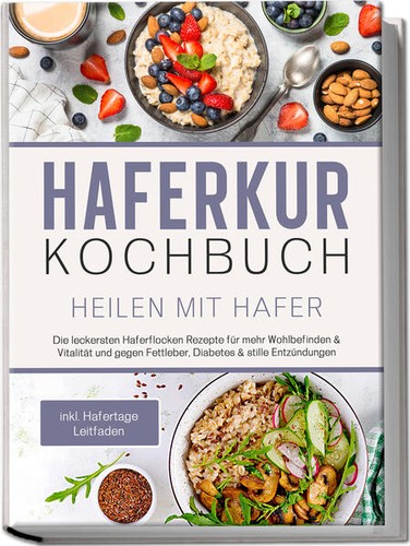 Haferkur kochbuch heilen - -, mit