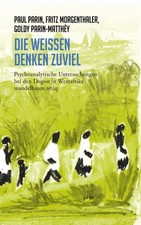 Die Weißen denken zuviel: Psychoanalytische Untersuchungen bei den Dogon in West
