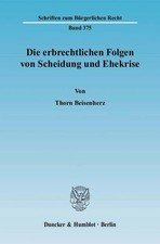 Die erbrechtlichen Folgen von Scheidung und Ehekrise. (Schriften zum Bürger