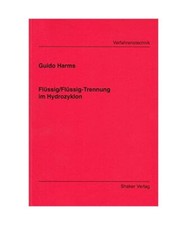 Flüssig /Flüssig - Trennung im Hydrozyklon, Harms, Guido