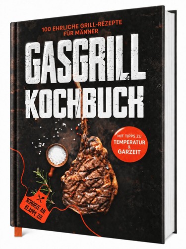 Das ehrliche gasgrill kochbuch - das,