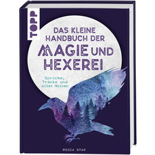 Das kleine Handbuch der Magie und Hexerei: Sprüche, Tränke und altes Wissen ...