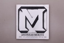 151547 ANDREAS MORITZ: SILBER- UND GOLDSCHMIEDEARBEITEN 1925 BIS 1969 +Abb