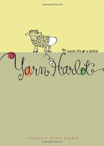 Yarn harlot the secret - harlot:, life