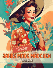 1940er Jahre Mode Mädchen Malbuch: 40er Jahre Vintage Retro Stil Aktivitätsbuch 