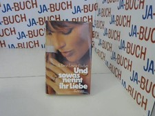 Marie-Luise Fischer: Und sowas nennt ihr Liebe Fischer, Marie Louise:
