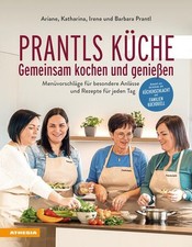 Prantls Küche: Gemeinsam kochen und genießen Menüvorschläge für besondere 378791