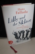Hans Fallada; Lilly und ihr Sklave . Mit unveröffentlichen Erzählungen