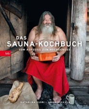 Das Sauna-Kochbuch Vom Aufguss zum Hochgenuss Vuori, Katariina, Janne Pekkala un