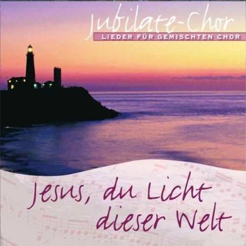 Jubilate chor jesus licht - du,